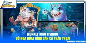 Monkey King Fishing – Đồ Họa Hoạt Hình Săn Cá Thần Thoại