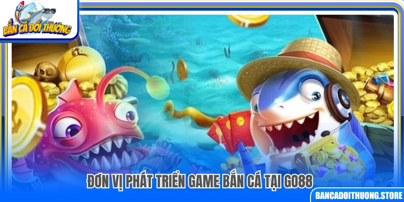 Nhà phát triển game bắn cá của Go 88