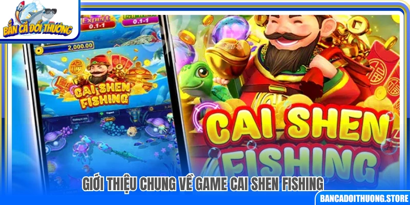Tổng quan về game Cai Shen Fishing
