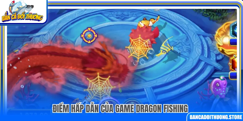 Những điểm nổi bật thu hút người chơi Dragon Fishing