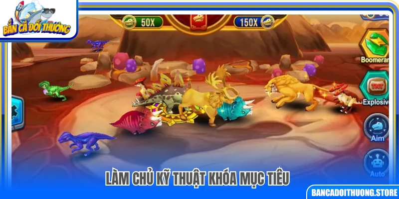 Hướng dẫn sử dụng kỹ thuật khóa mục tiêu hiệu quả